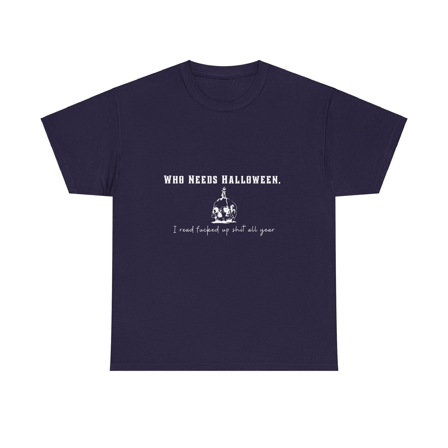 Who Needs Halloween Cotton Tee