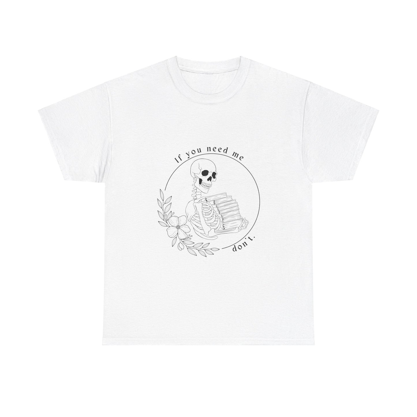 If You Need Me Don't Cotton Tee