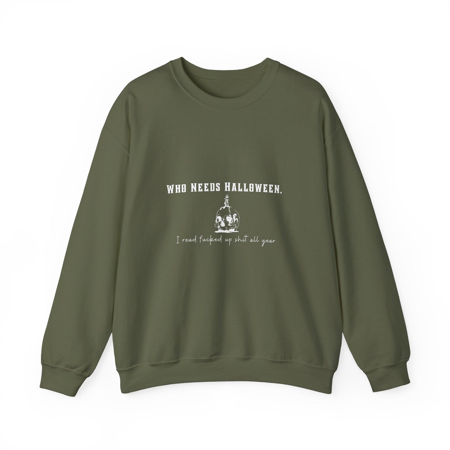 Who Needs Halloween Crewneck Sweatshirt