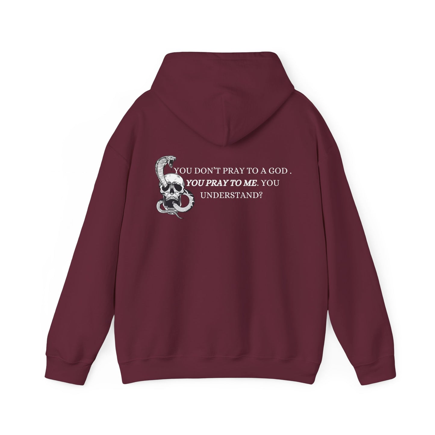 You Pray To Me Hooded Sweatshirt
