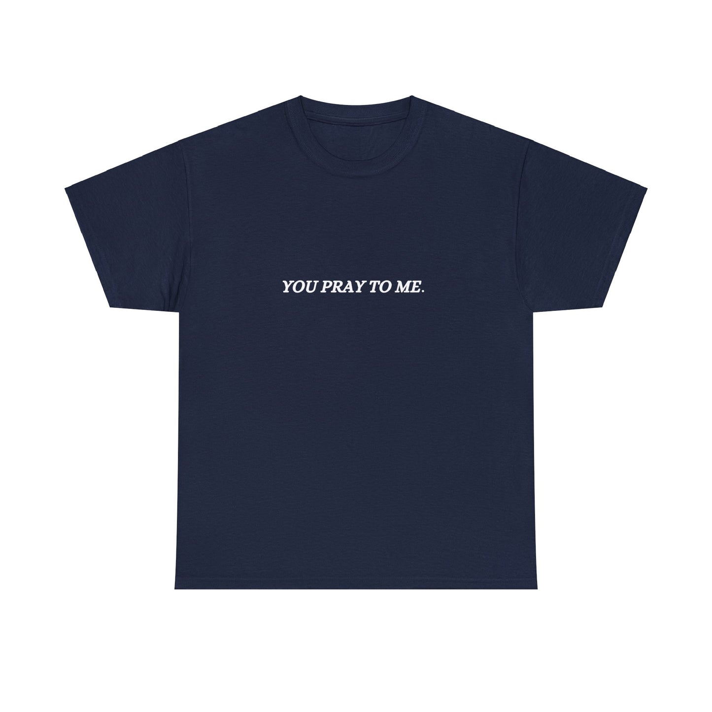 You Pray To Me Tee Shirt *Licensed Gothic Grove Merch*