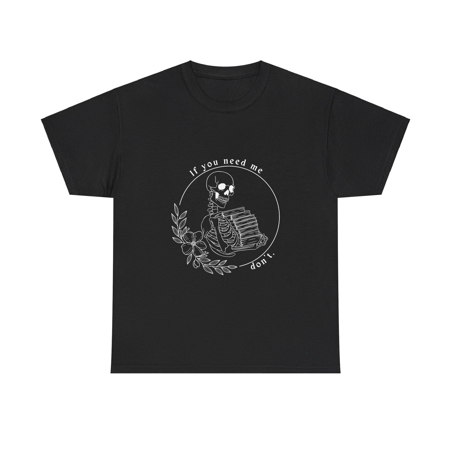 If You Need Me Don't Cotton Tee