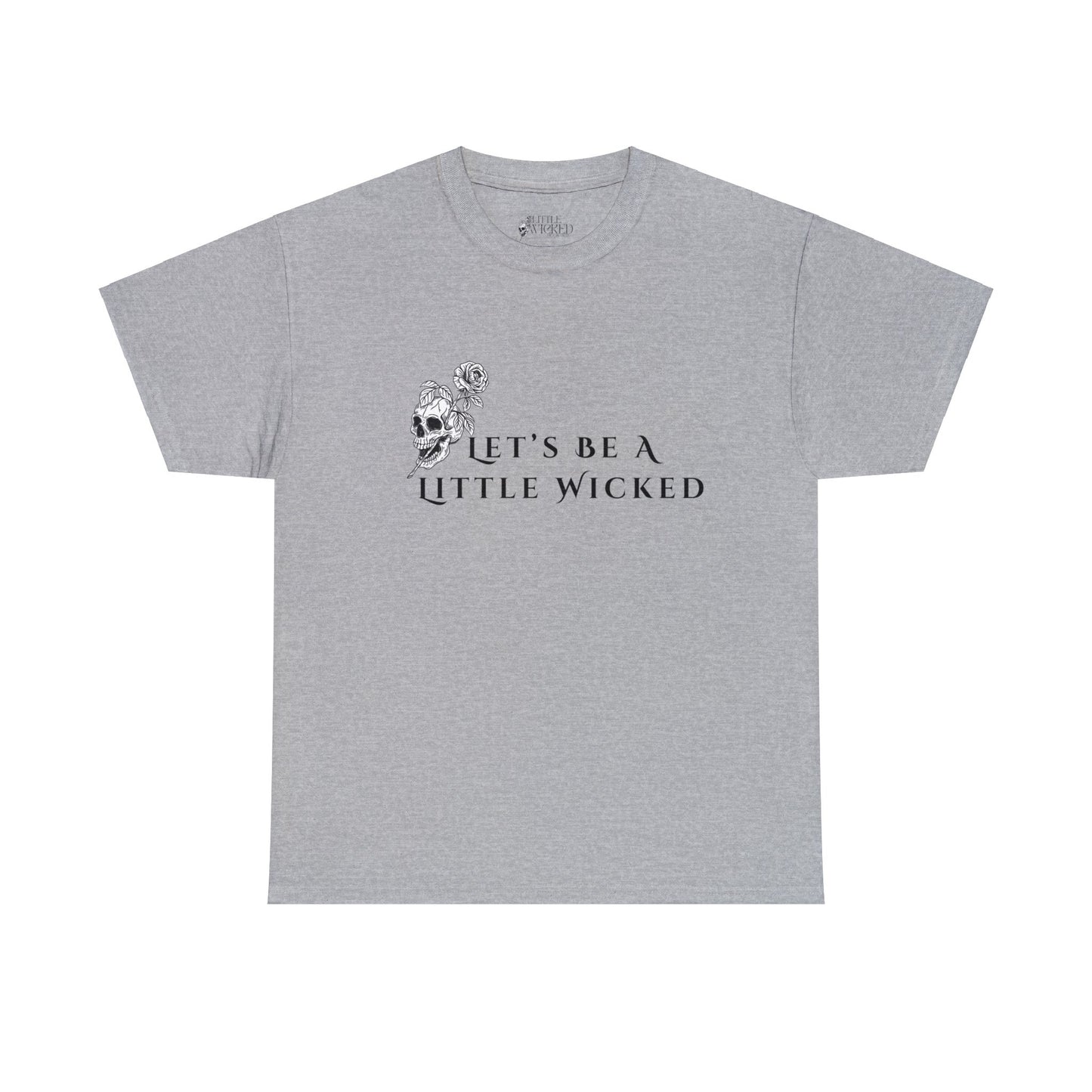 Let's Be A Little Wicked Tee Shirt