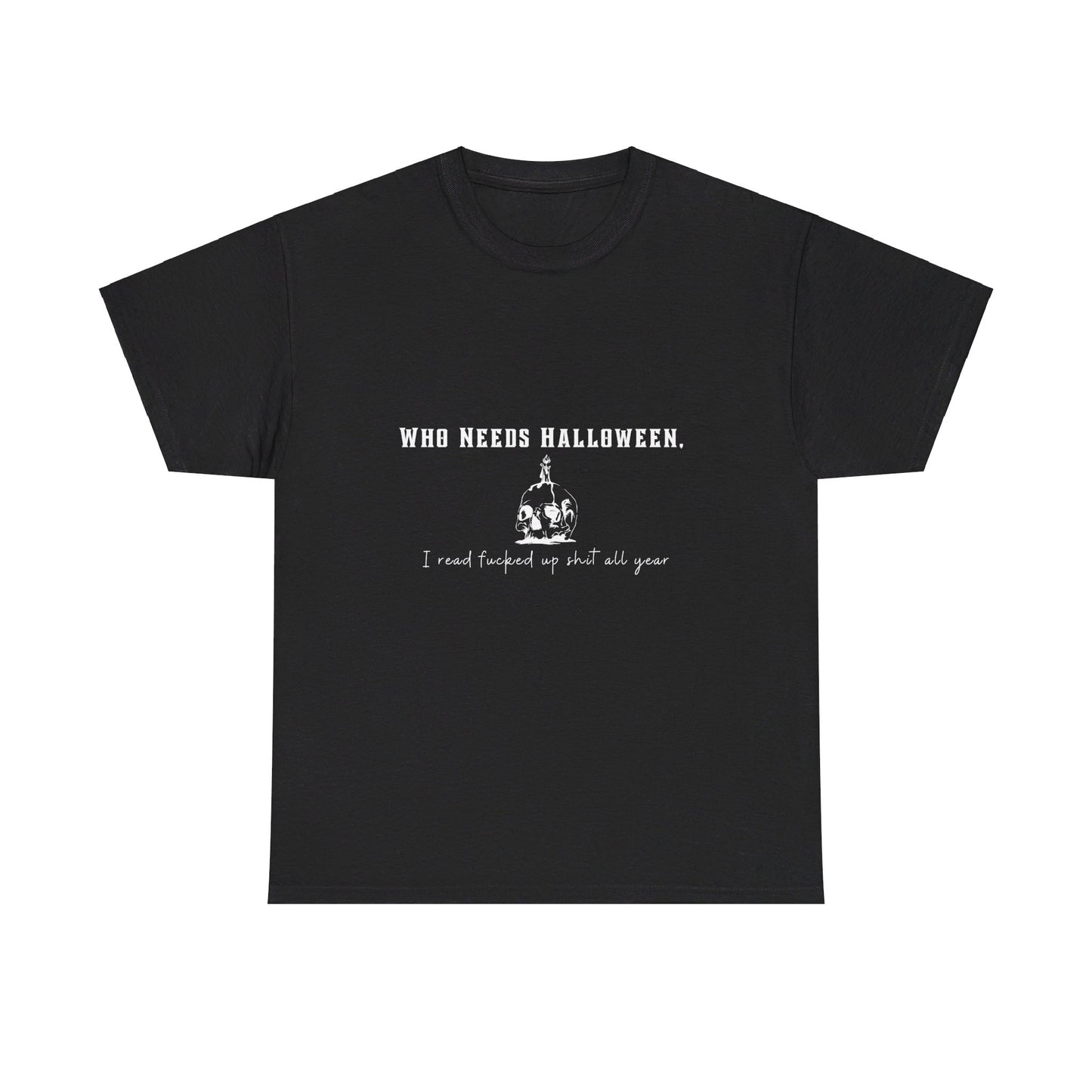 Who Needs Halloween Cotton Tee