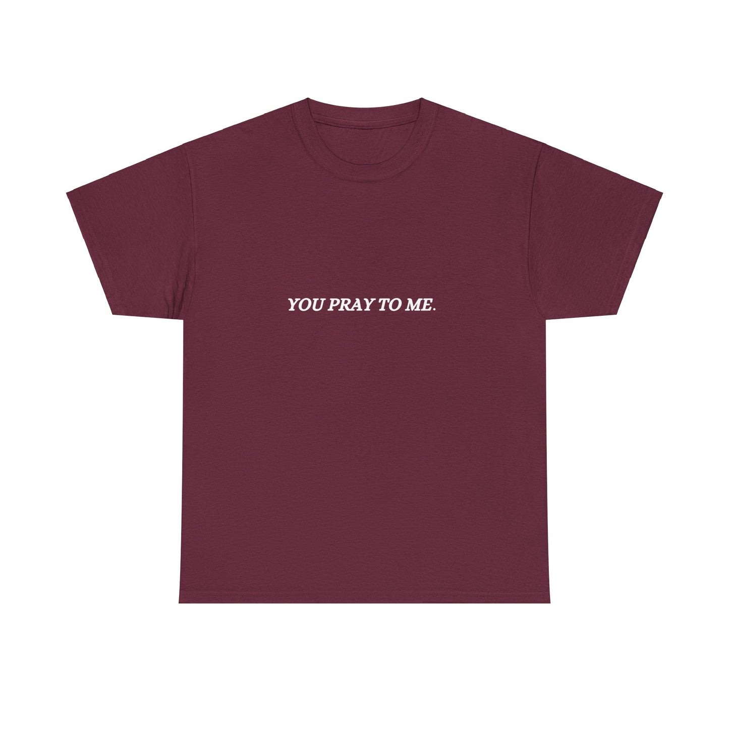 You Pray To Me Tee Shirt *Licensed Gothic Grove Merch*