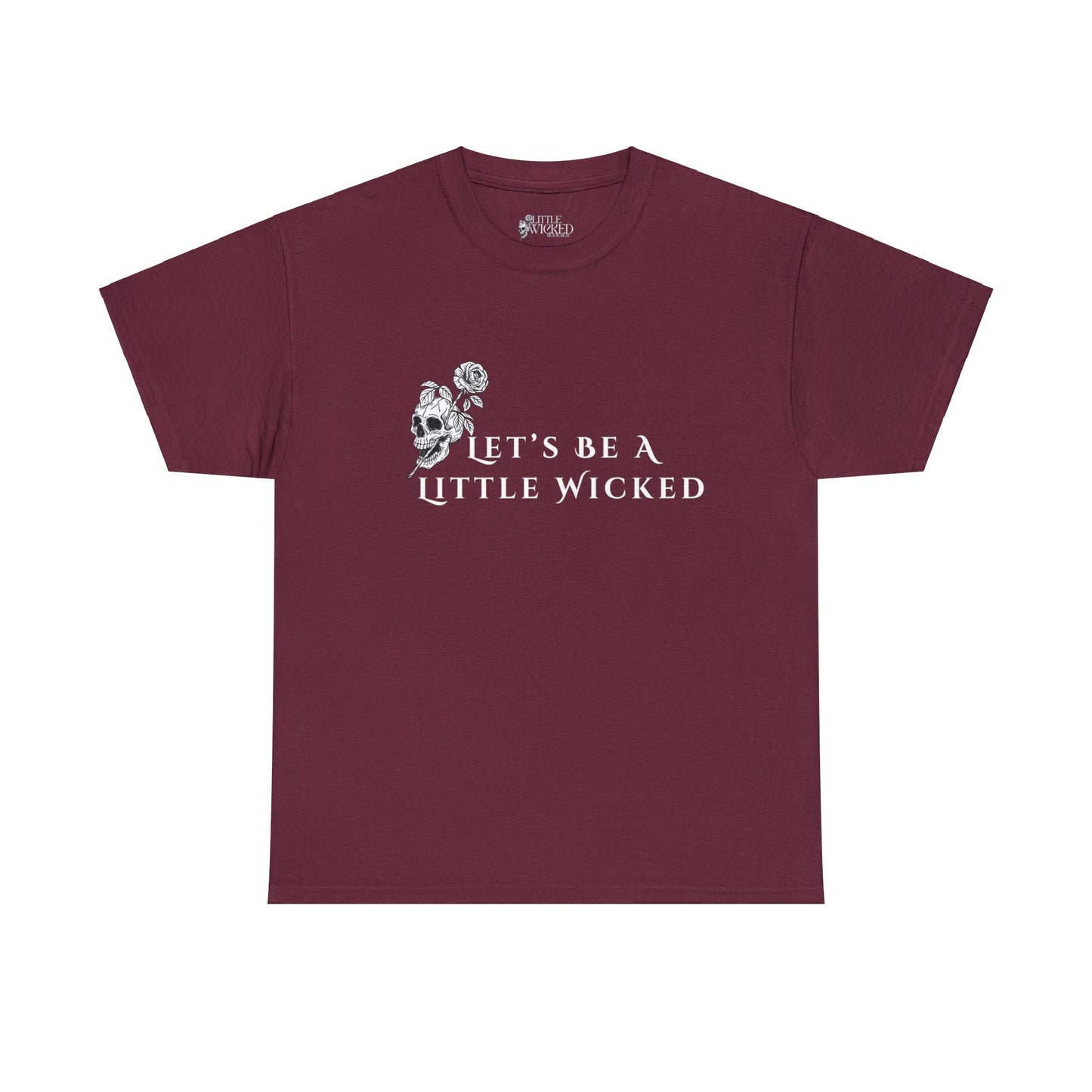 Let's Be A Little Wicked Tee Shirt