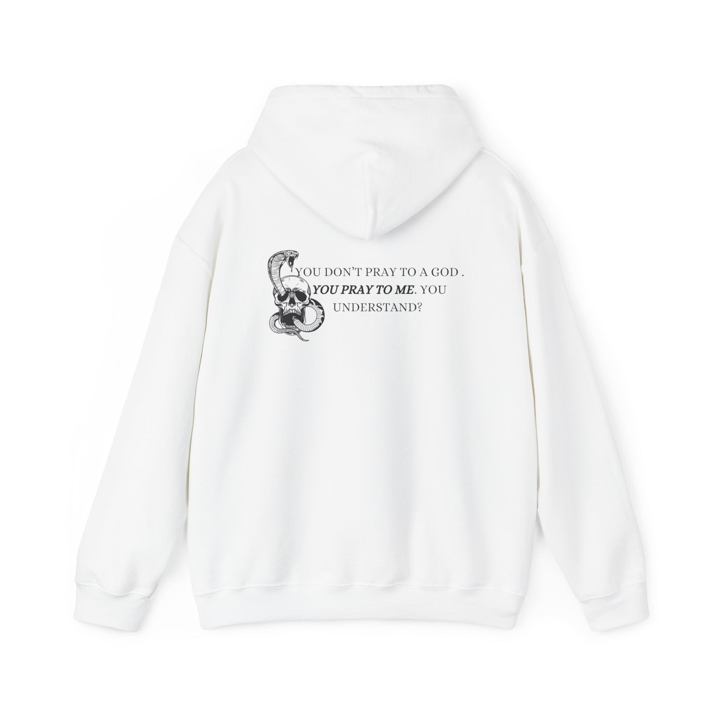 You Pray To Me Hooded Sweatshirt