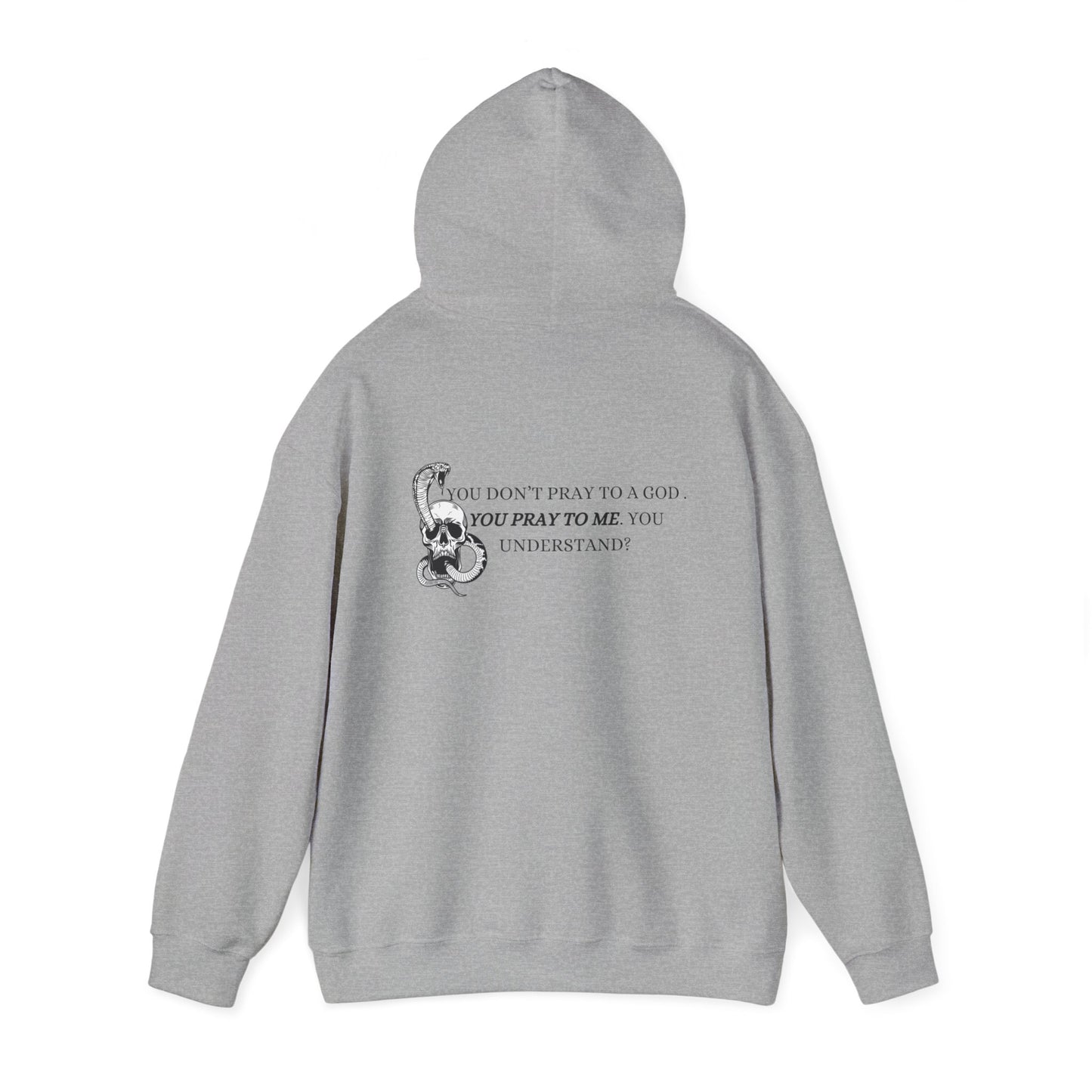 You Pray To Me Hooded Sweatshirt