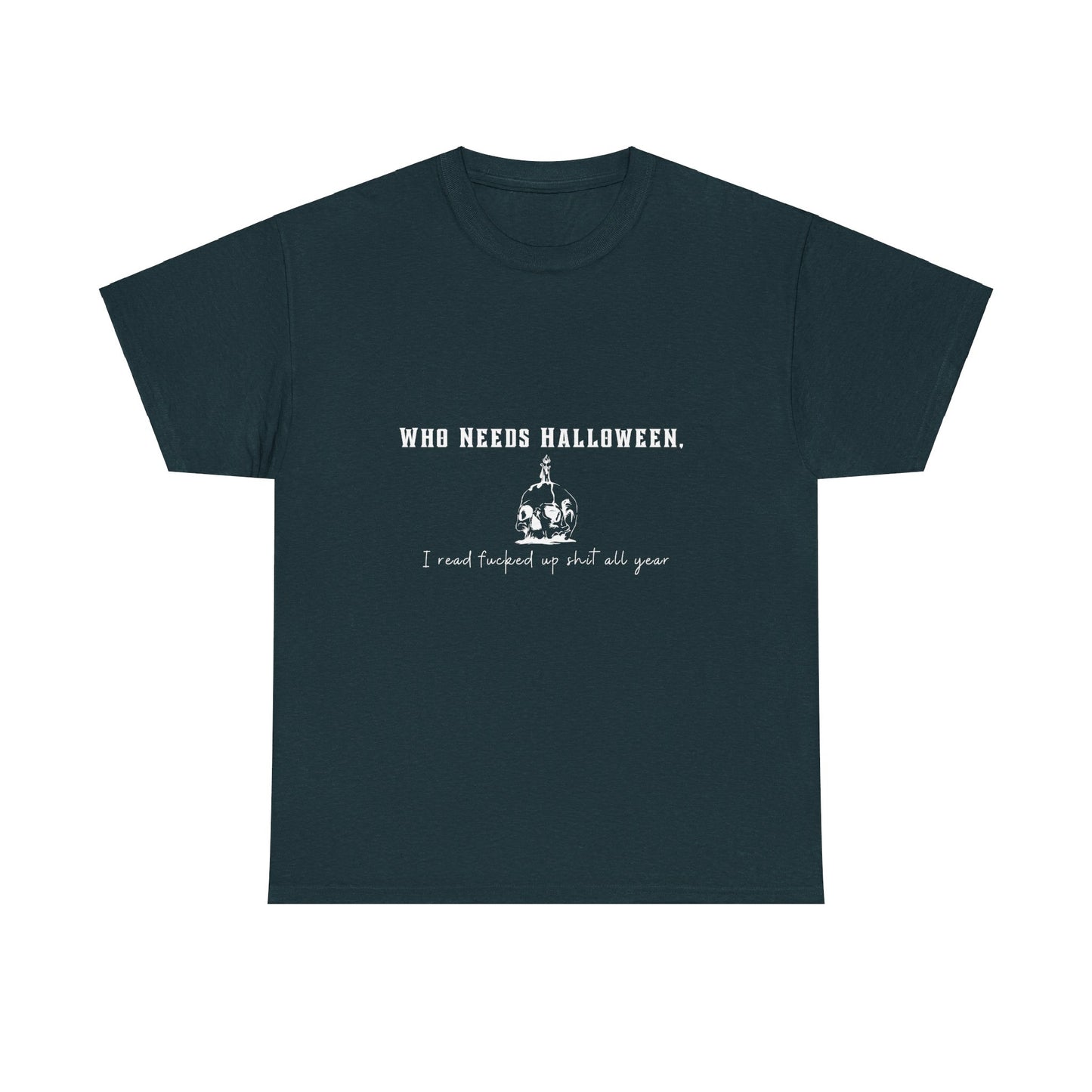 Who Needs Halloween Cotton Tee