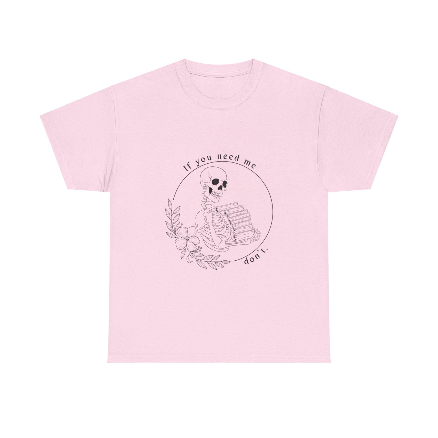If You Need Me Don't Cotton Tee
