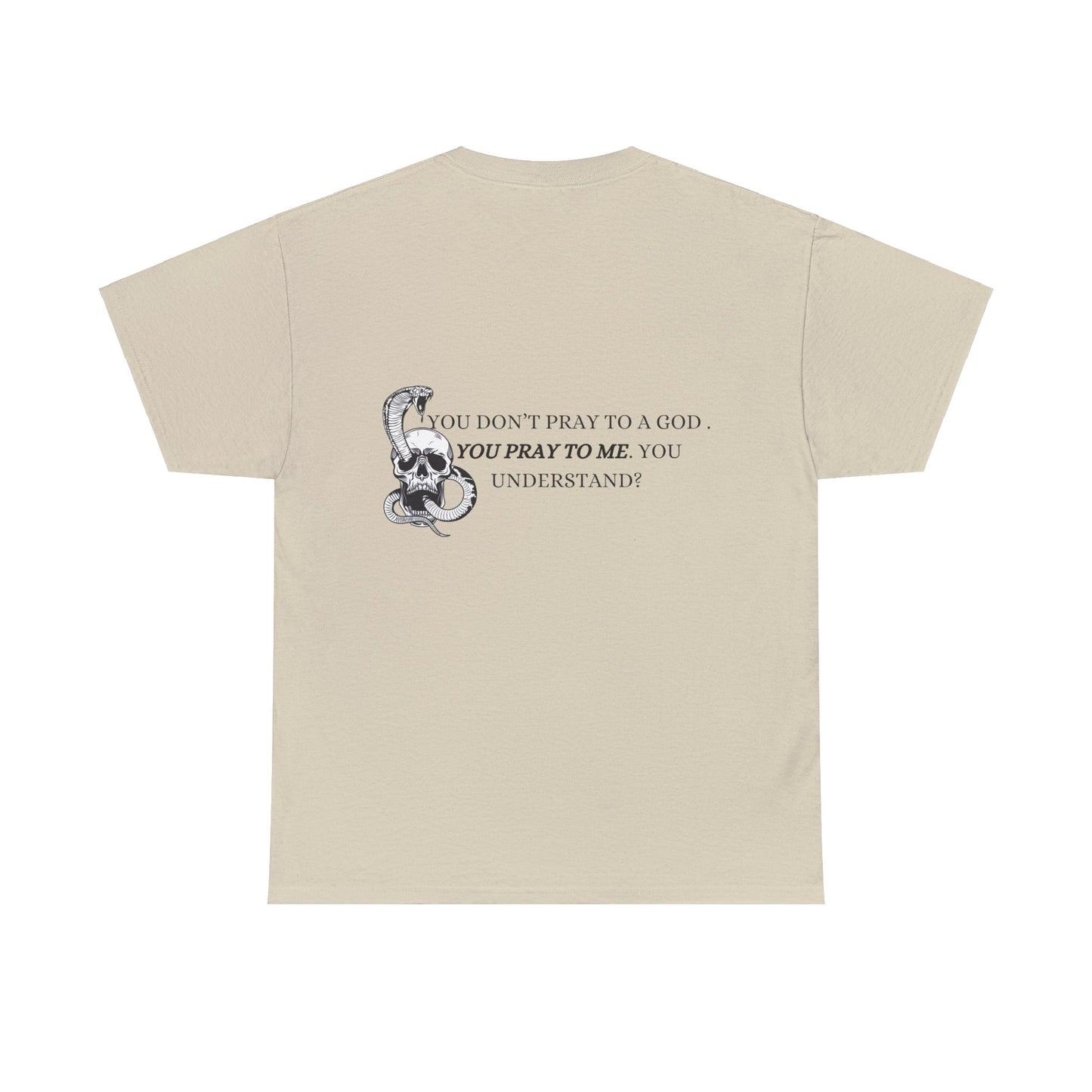 You Pray To Me Tee Shirt *Licensed Gothic Grove Merch*