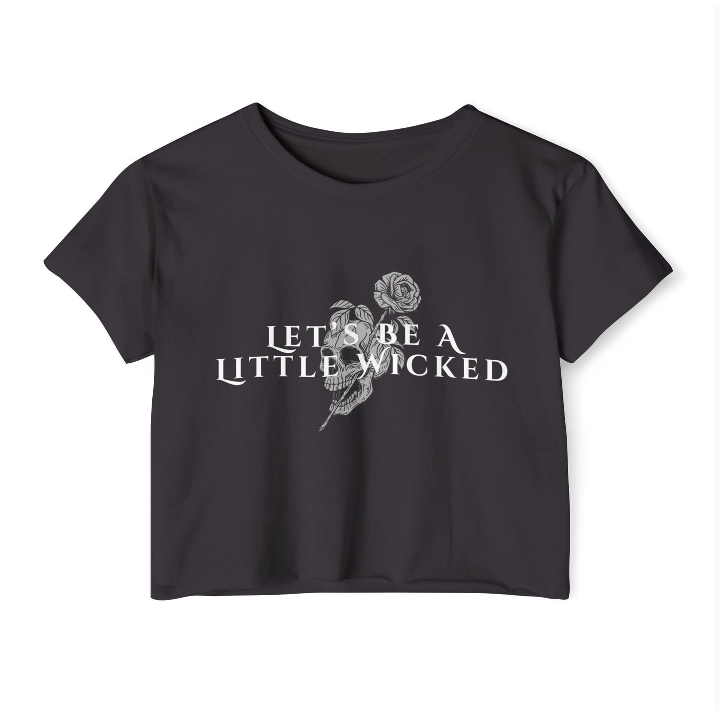 Let's Be A Little Wicked Crop Top