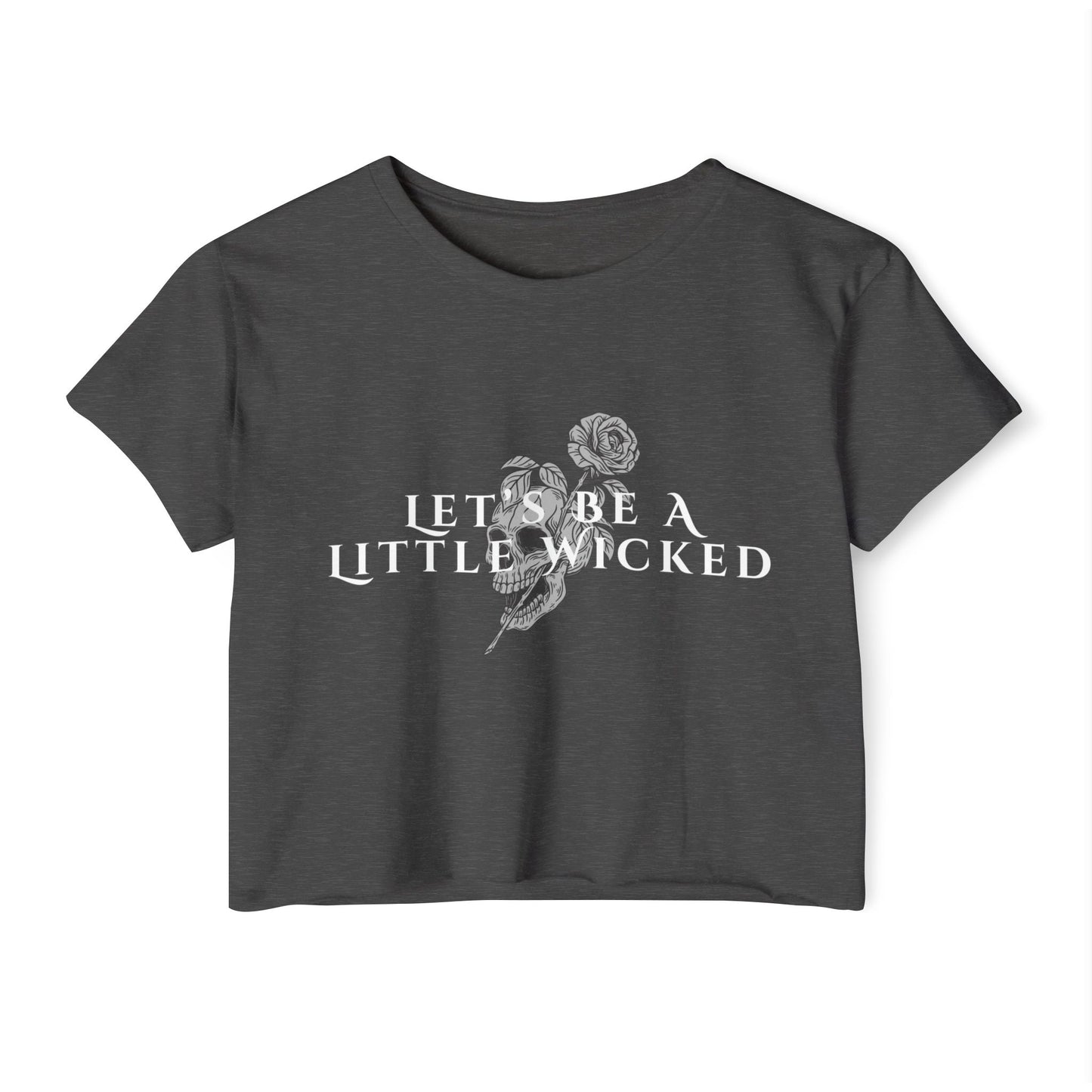 Let's Be A Little Wicked Crop Top