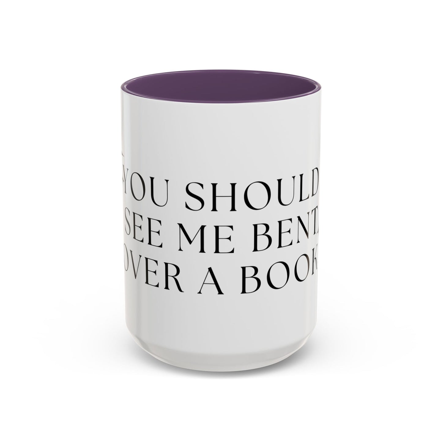 You Should See Me Bent Over A Book Coffee Cup