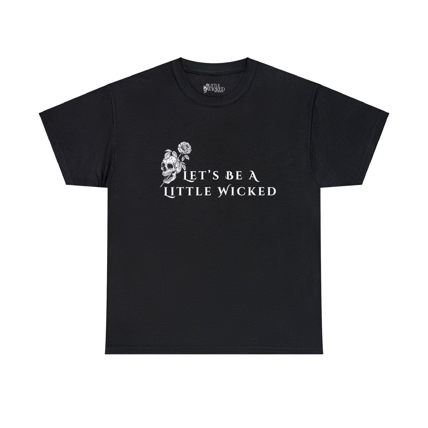 Let's Be A Little Wicked Tee Shirt