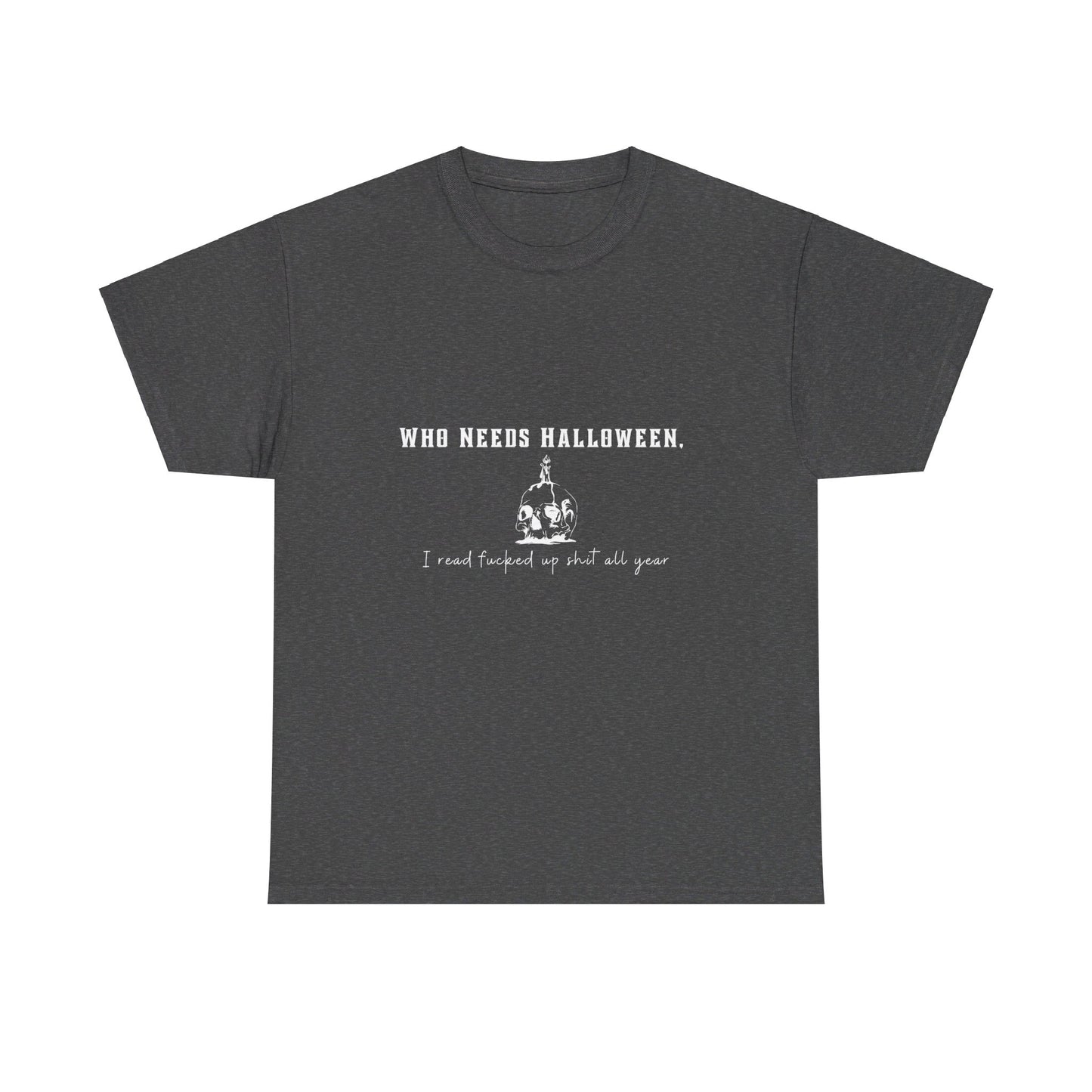 Who Needs Halloween Cotton Tee