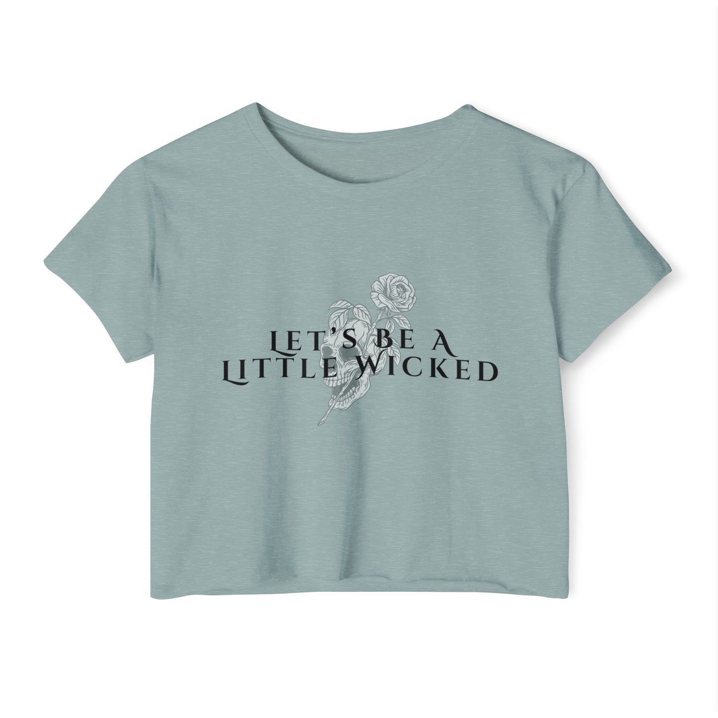 Let's Be A Little Wicked Crop Top