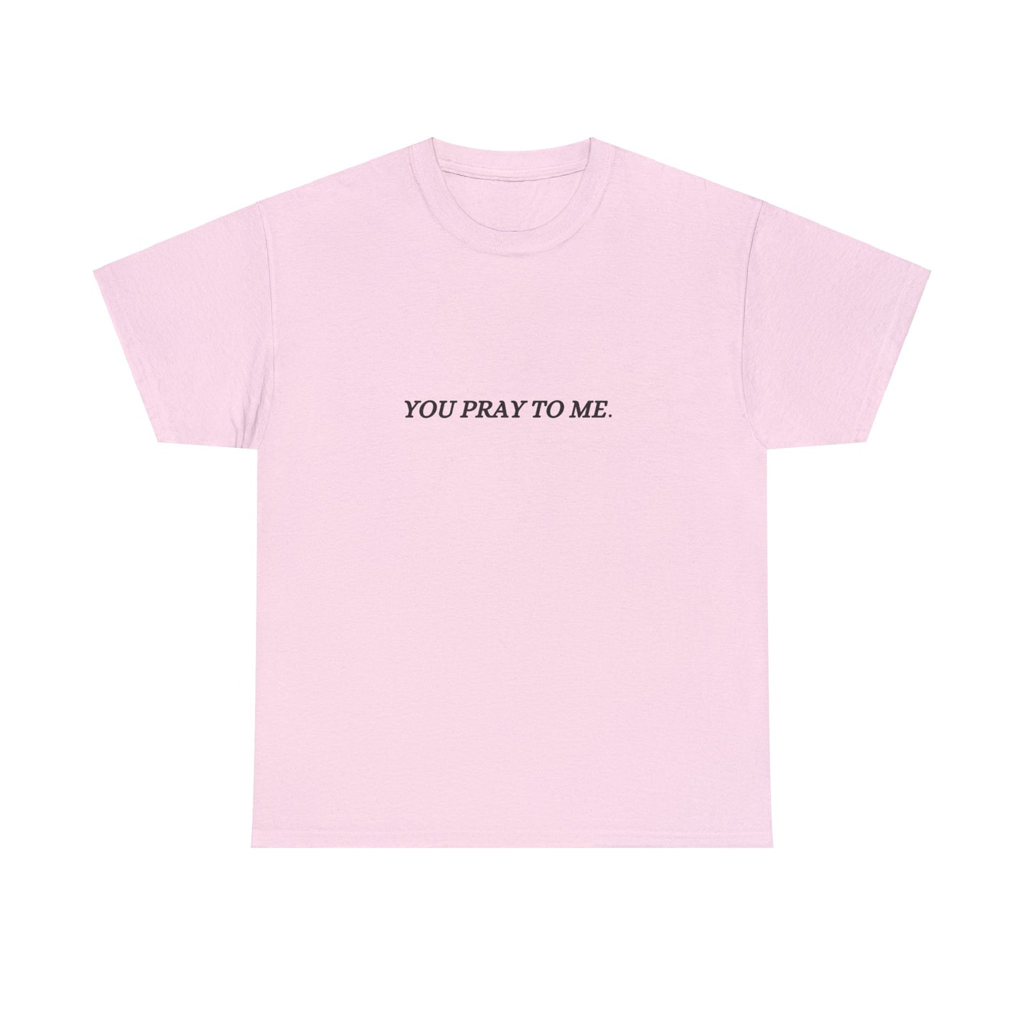 You Pray To Me Tee Shirt *Licensed Gothic Grove Merch*