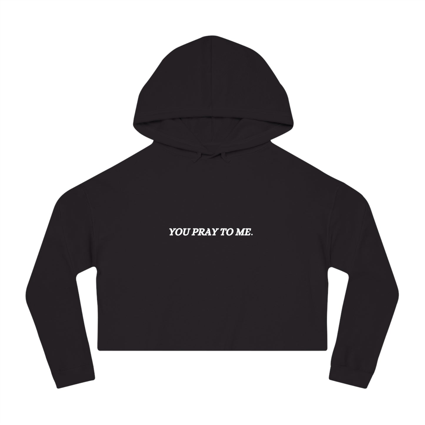 You Pray To Me Cropped Hooded Sweatshirt