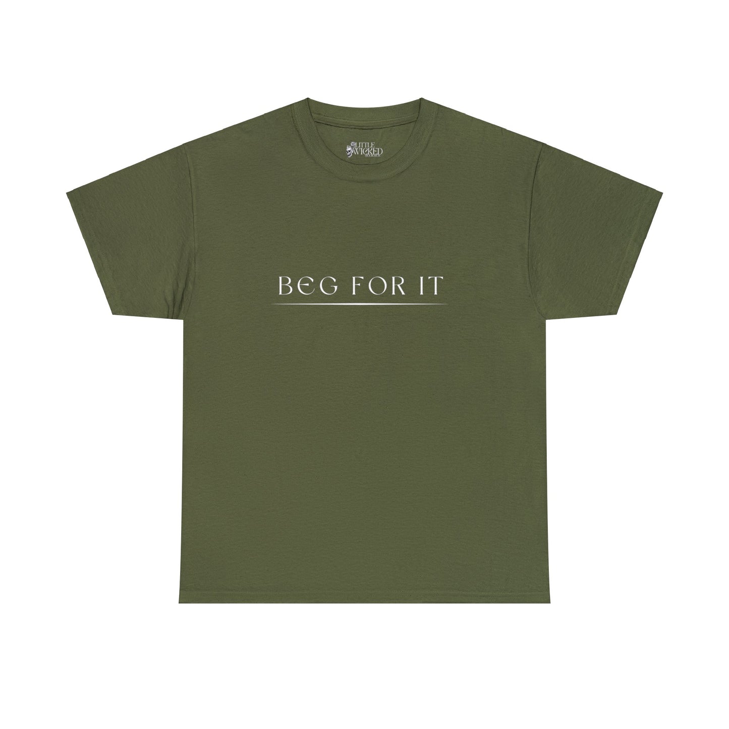 Beg For It Tee Shirt