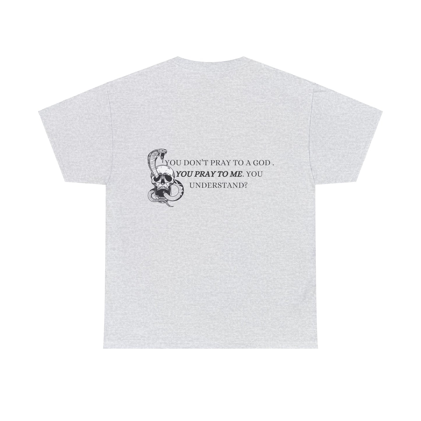 You Pray To Me Tee Shirt *Licensed Gothic Grove Merch*