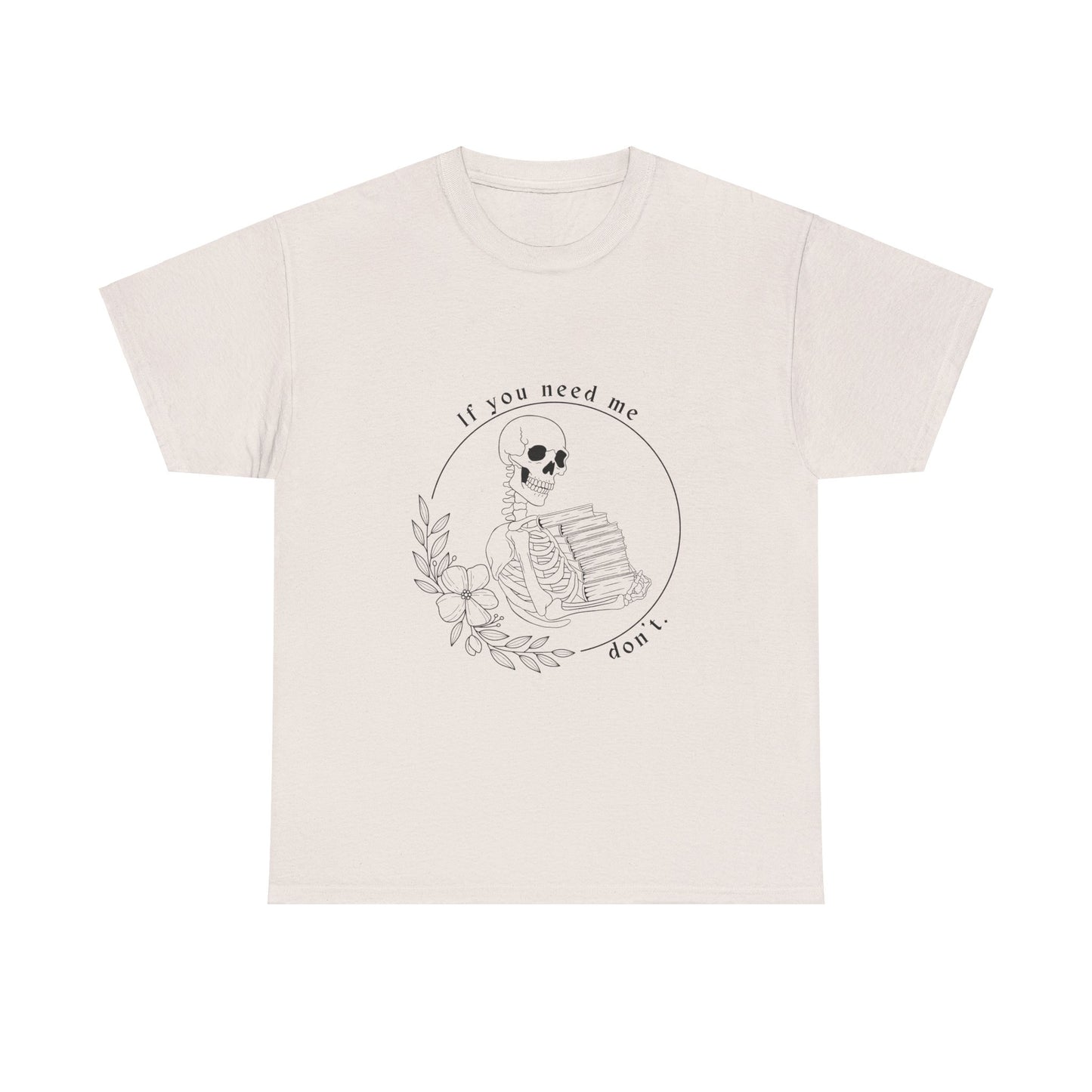 If You Need Me Don't Cotton Tee