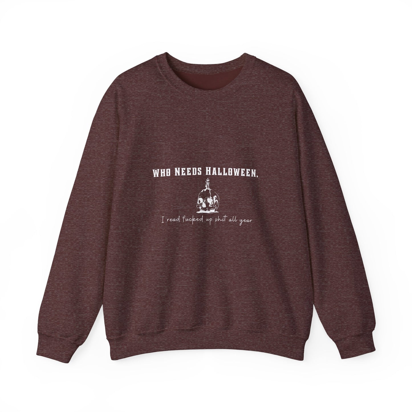 Who Needs Halloween Crewneck Sweatshirt