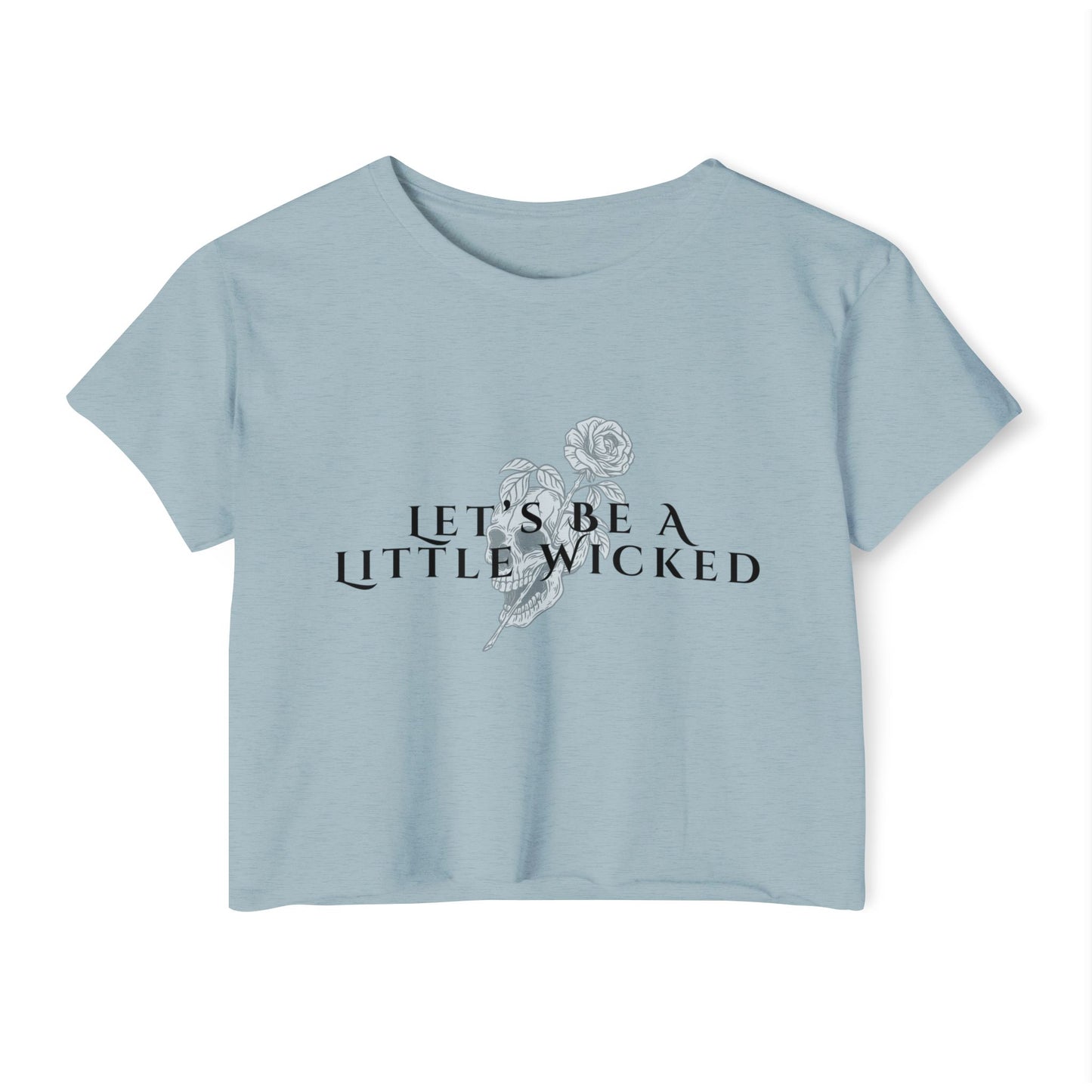 Let's Be A Little Wicked Crop Top