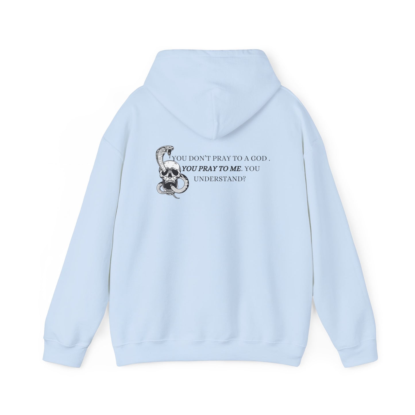 You Pray To Me Hooded Sweatshirt