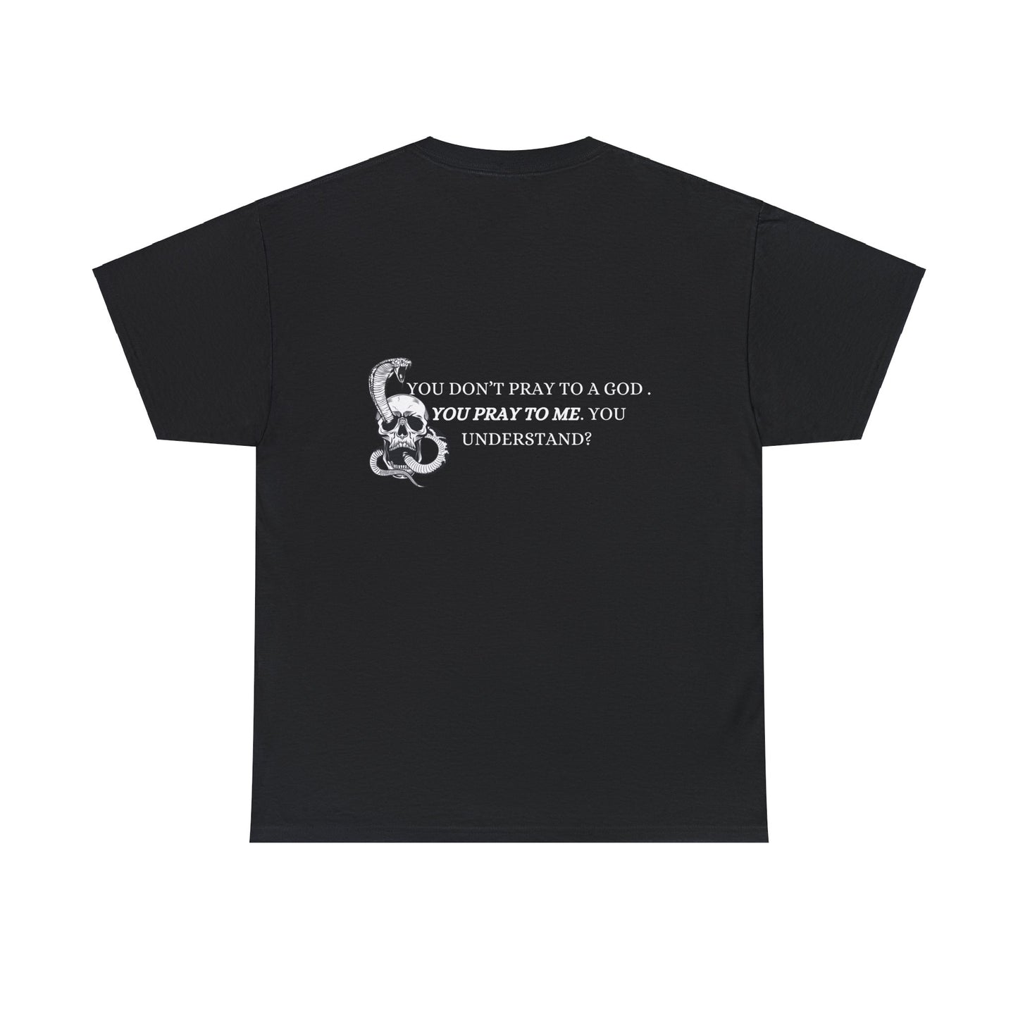 You Pray To Me Tee Shirt *Licensed Gothic Grove Merch*