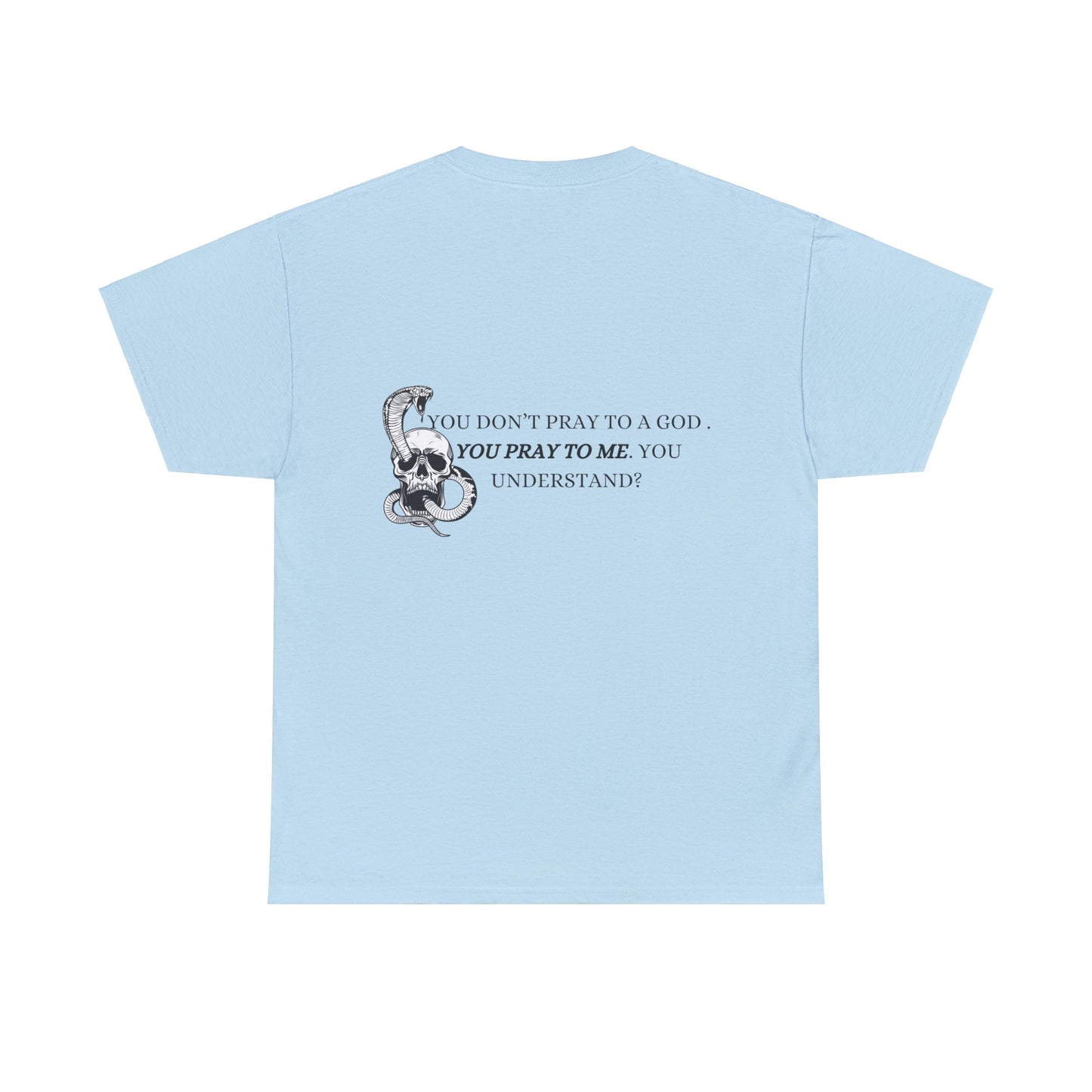 You Pray To Me Tee Shirt *Licensed Gothic Grove Merch*
