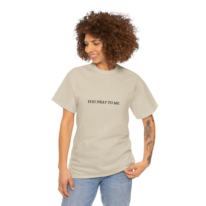 You Pray To Me Tee Shirt  *Licensed Gothic Grove Merch*