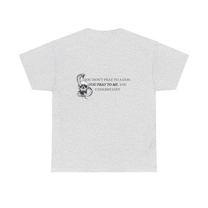 You Pray To Me Tee Shirt  *Licensed Gothic Grove Merch*