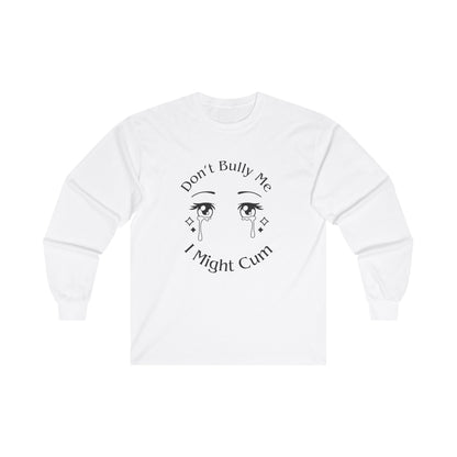 Don't Bully Me Long Sleeve Tee