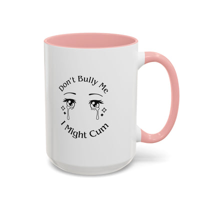 Don't Bully Me Coffee Cup