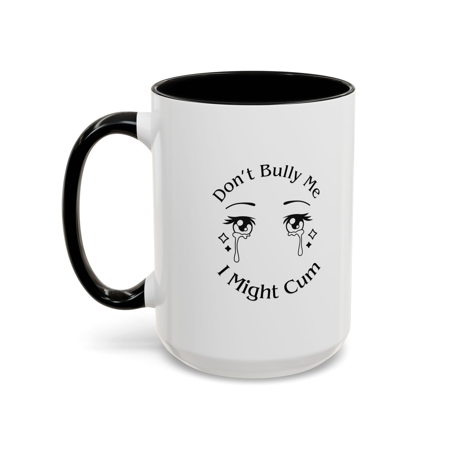 Don't Bully Me Coffee Cup