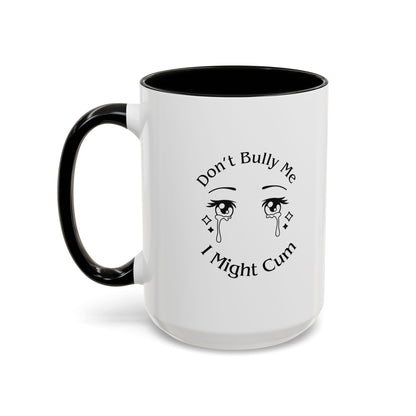 Don't Bully Me Coffee Cup