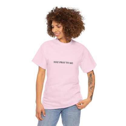 You Pray To Me Tee Shirt  *Licensed Gothic Grove Merch*