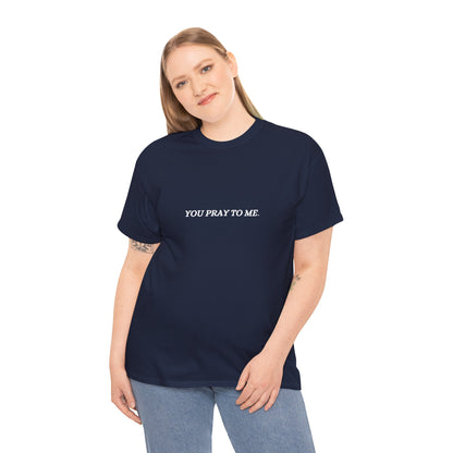 You Pray To Me Tee Shirt  *Licensed Gothic Grove Merch*