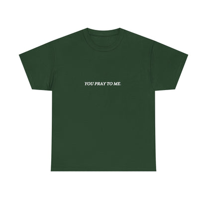 You Pray To Me Tee Shirt  *Licensed Gothic Grove Merch*