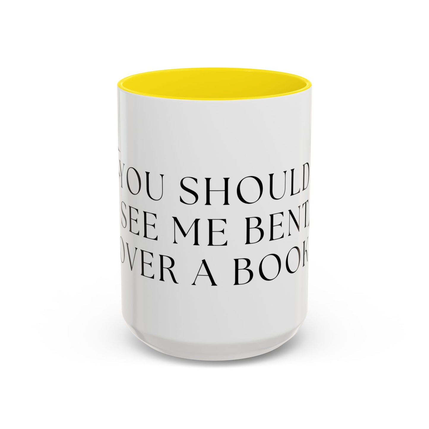You Should See Me Bent Over A Book Coffee Cup