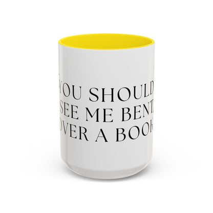 You Should See Me Bent Over A Book Coffee Cup