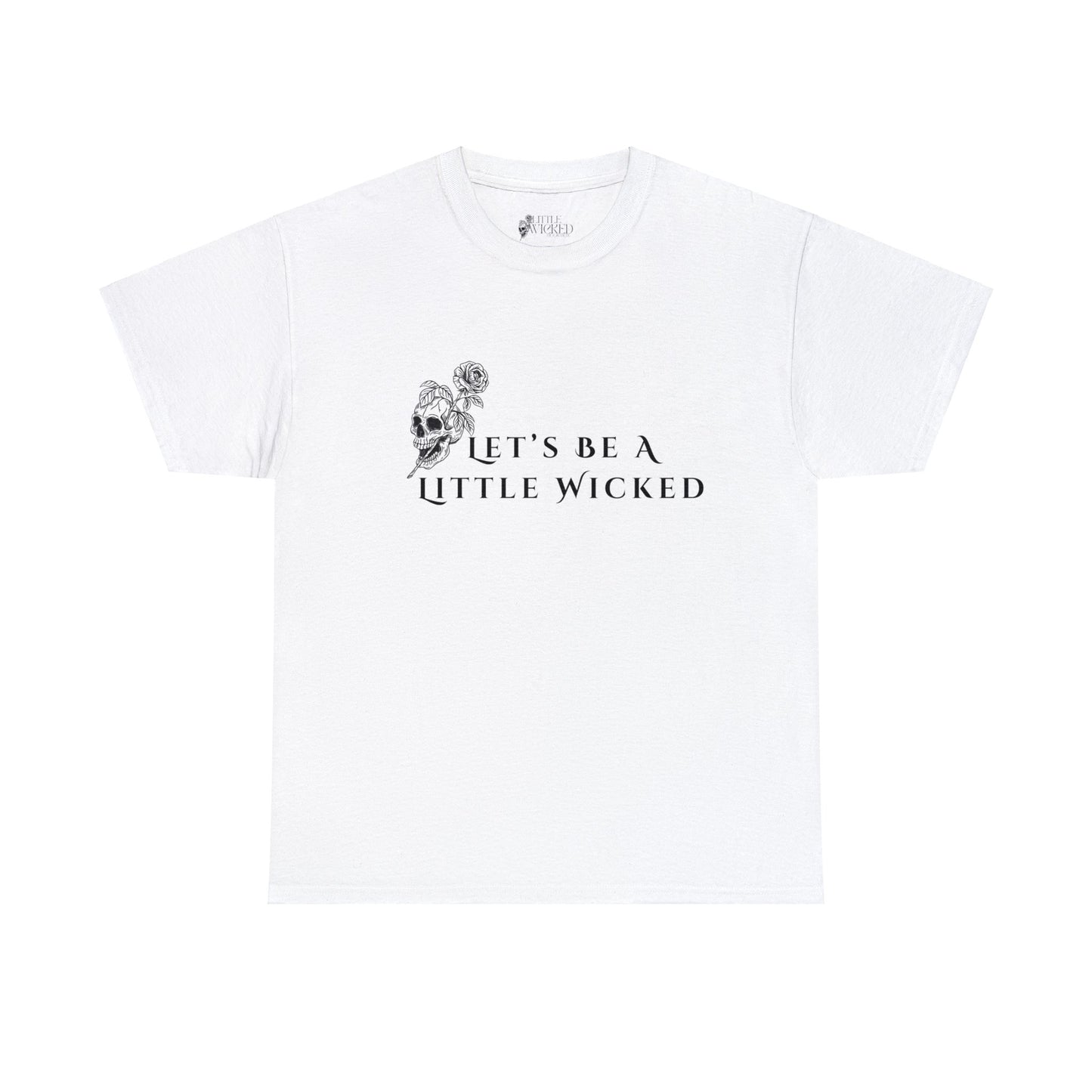 Let's Be A Little Wicked Tee Shirt