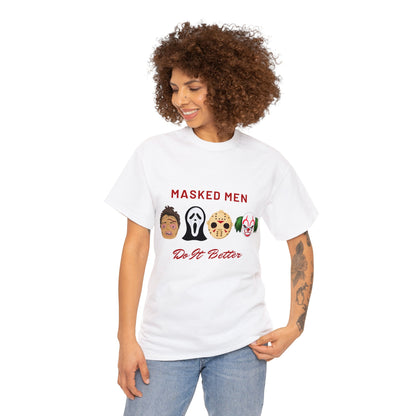 Masked Men Do It Better Tee Shirt