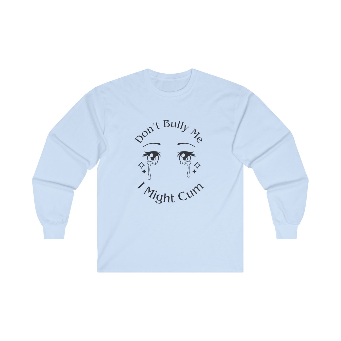 Don't Bully Me Long Sleeve Tee