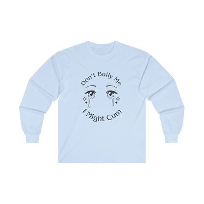 Don't Bully Me Long Sleeve Tee