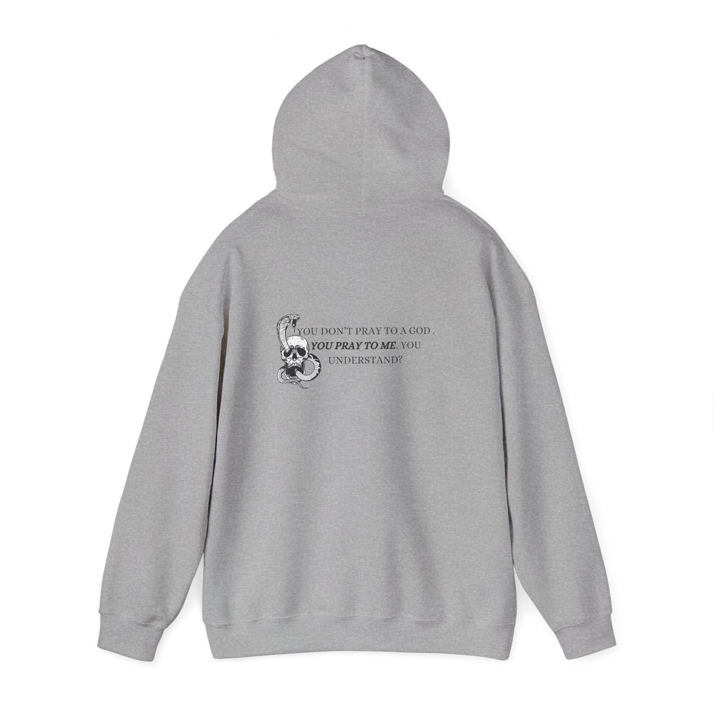 You Pray To Me Hooded Sweatshirt