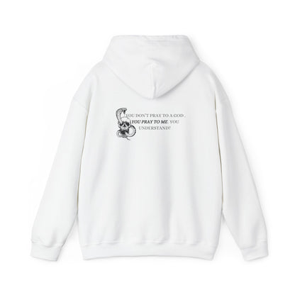 You Pray To Me Hooded Sweatshirt