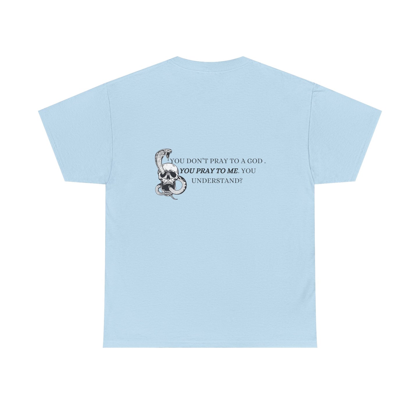 You Pray To Me Tee Shirt  *Licensed Gothic Grove Merch*