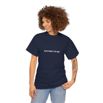 You Pray To Me Tee Shirt  *Licensed Gothic Grove Merch*